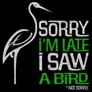 Sorry I'm Late I saw a Bird - AS Colour Womens Premium Hood Design